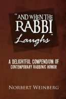 ''And When the Rabbi Laughs'': A Delightful Com. Weinberg, Norbert.#