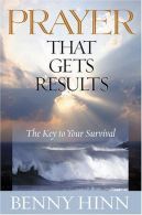 Prayer That Get's Results: The Key to Your Survival, Hinn, Benny,