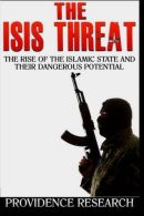 The ISIS Threat: The Rise of the Islamic State and their Dangerous Potential, Ve