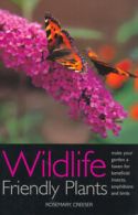 Wildlife friendly plants by Rosemary Creeser (Paperback)