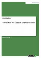'Spielarten' der Liebe im Expressionismus. Reim, Matthias 9783638700498 New.#