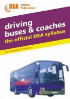 Driving buses and coaches: the official DSA syllabus by Driving Standards
