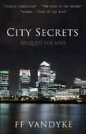 City Secrets: Part one: My Quest for Love by F. F. VanDyke (Paperback)