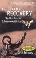 Rational Recovery: The New Cure for Substance Addiction.by Trimpey New<|