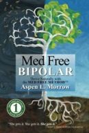 Med Free Bipolar: Thrive Naturally with the Med Free Method™: Thrive Naturally