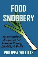 Willitts, Philippa : Food Snobbery: An Intersectional Analysi