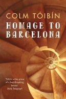Homage to Barcelona, Colm Toibin, ISBN 9780330373562