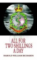 All for Two Shillings a Day By Harold William Richards
