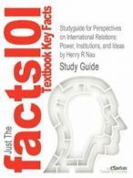 Studyguide for Perspectives on International Re. Nau, R..#