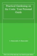 Practical Gardening on the Costa: Your Personal Guide By C. Hanscombe, N. Hansc