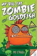 My Big Fat Zombie Goldfish | O'Hara, Mo | Book