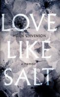 Love like salt: a memoir by Helen Stevenson (Hardback)