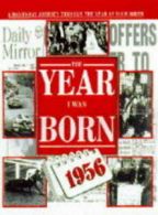 The year I was born: 1956: [a day-by-day journey through the year of your