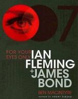 MacIntyre, Ben : For Your Eyes Only: Ian Fleming and Jame
