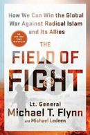 The Field of Fight: How We Can Win the Global W. Flynn Paperback<|