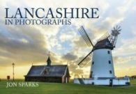 In Photographs: Lancashire in photographs by Jon Sparks (Paperback)