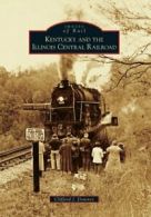 Kentucky and the Illinois Central Railroad. Downey, J. 9780738566610 New<|