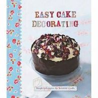 Easy Cake Decorating - Love Food By Parragon - Love Food Editors