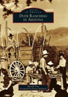 Images of America: Dude ranching in Arizona by Russell True (Paperback)