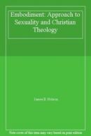 Embodiment: Approach to s**uality and Christian Theology By James .0281036934