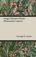 Longer Narrative Poems (Nineteenth Century). Loane, G. 9781406731873 New.#