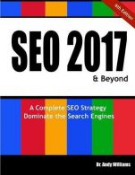 SEO 2017 & Beyond: A Complete SEO Strategy - Dominate the Search Engines!, Willi