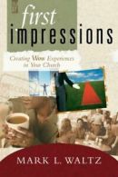 First impressions: creating wow experiences in your church by Mark L. Waltz