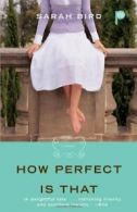 How Perfect Is That By Sarah Bird. 9781439123089