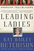 Leading Ladies: American Trailblazers. Hutchison 9780061140280 Free Shipping<|