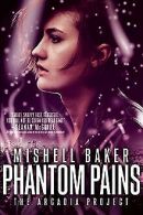 Phantom Pains (Arcadia Project) | Baker, Mishell | Book