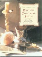 The Romance of British Colonial Style By Tricia Foley, Jeff McNamara, Catherine