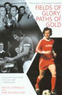 Fields of glory, paths of gold: the history of European football by Kevin