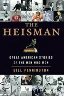 The Heisman: Great American Stories of the Men Who Won, Pennington, Bill,,