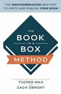 The Book In A Box Method: The Groundbreaking New Way to Write and Publish Your