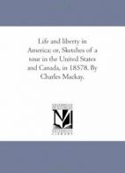 Life and Liberty in America; or, Sketches of A . Mackay, Charles PF.#