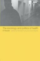 The Sociology and Politics of Health: A Reader, Purdy, Michael 9780415233194,,