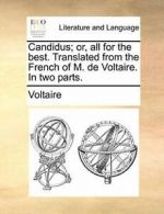 Candidus; or, all for the best. Translated from, Voltaire PF,,