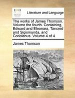 The works of James Thomson. Volume the fourth. . Thomson, James PF.#