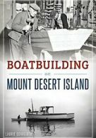 Boatbuilding on Mount Desert Island. Schreiber 9781467118682 Free Shipping<|