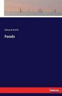 Foods.by Smith, Edward New 9783742802934 Fast Free Shipping.#