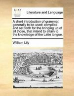 A short introduction of grammar, generally to b. Lily, Wil.#*=
