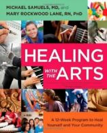 Healing with the Arts: A 12-Week Program to Hea. Samuels, Lane, Samuels, Lan<|