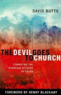 The Devil Goes to Church: Combating the Everyday Attacks of Satan. Butts<|