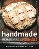 The Handmade Loaf: The book that started a baking revolution by Dan Lepard