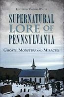 Supernatural Lore of Pennsylvania: Ghosts, Mons. White<|