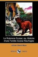 Le Robinson Suisse Ou, Histoire D'une Famille Suisse Nau... | Book