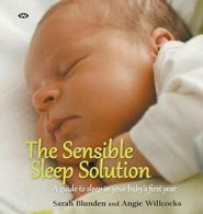 The Sensible Sleep Solution: A guide to sleep i. Blunden, Sarah.#*=
