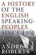 A history of the English-speaking peoples since 1900 by Andrew Roberts Winston
