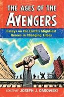 Ages of the Avengers: Essays on the Earth's Mig, Darowski, J,,