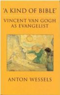 'A Kind of Bible': Vincent Van Gogh as Evangelist.by Wessels, Anton New.#*=
